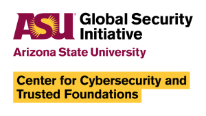 Global Security Initiative Arizona State University Center for Cybersecurity and Trusted Foundations